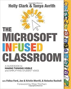 Cover image of The Microsoft Infused Classroom by Holly Clark and Tanya Avrith