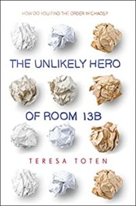 Cover image of The Unlikely Hero of Room 13B by Teresa Toten