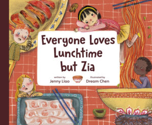 Cover image of the book Everyone Loves Lunchtime but Zia by Jenny Liao