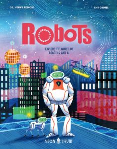 Cover image of the book Robots: Explore the World of Robotics and A.I. by Dr. Henny Admoni